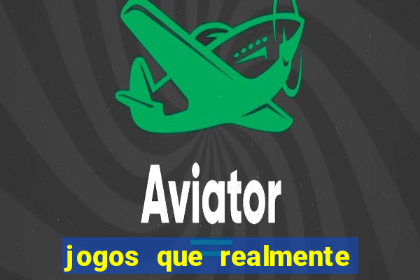 jogos que realmente da dinheiro